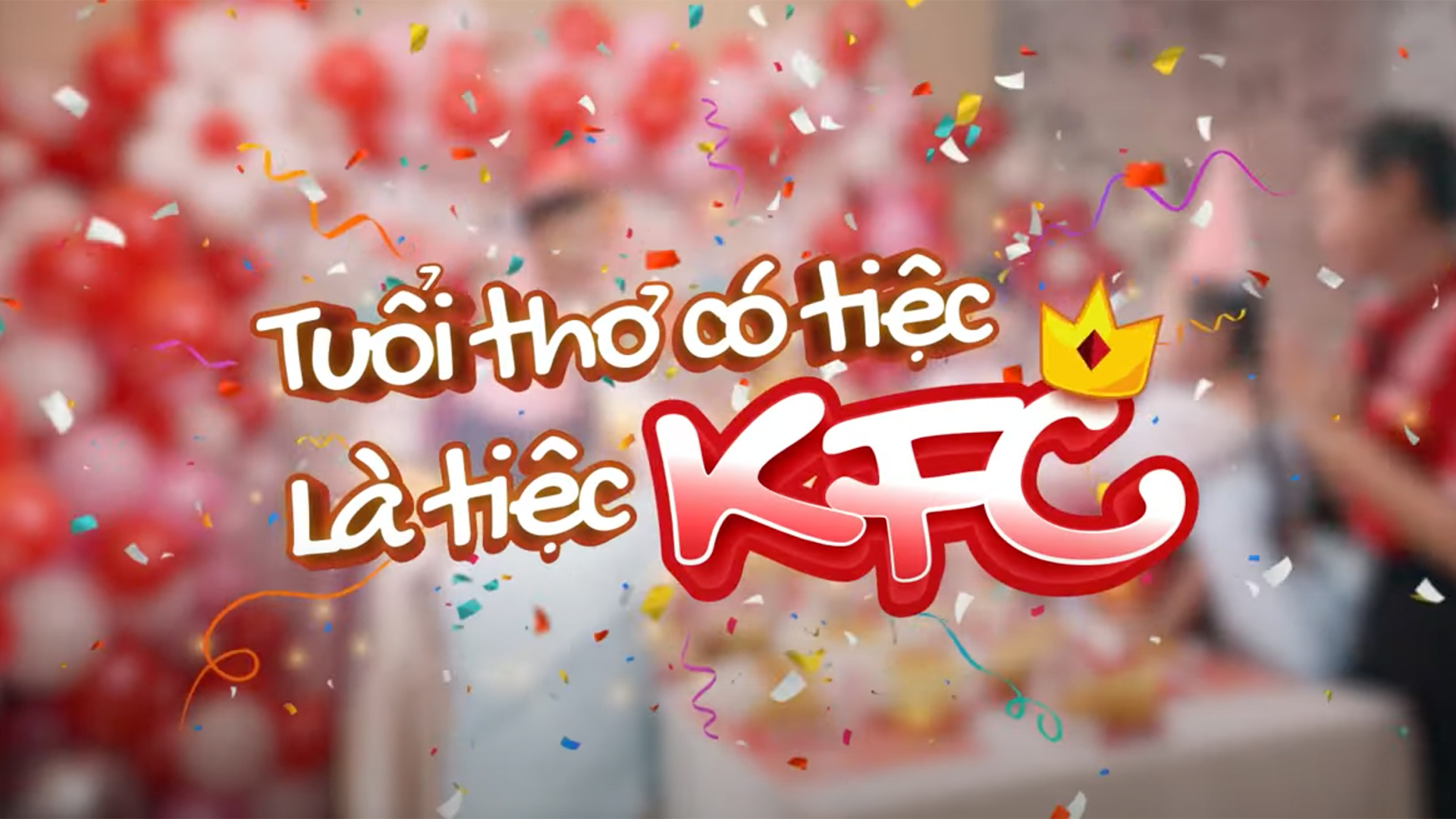 KFC – Thấu Hiểu Sinh Nhật Ao Ước